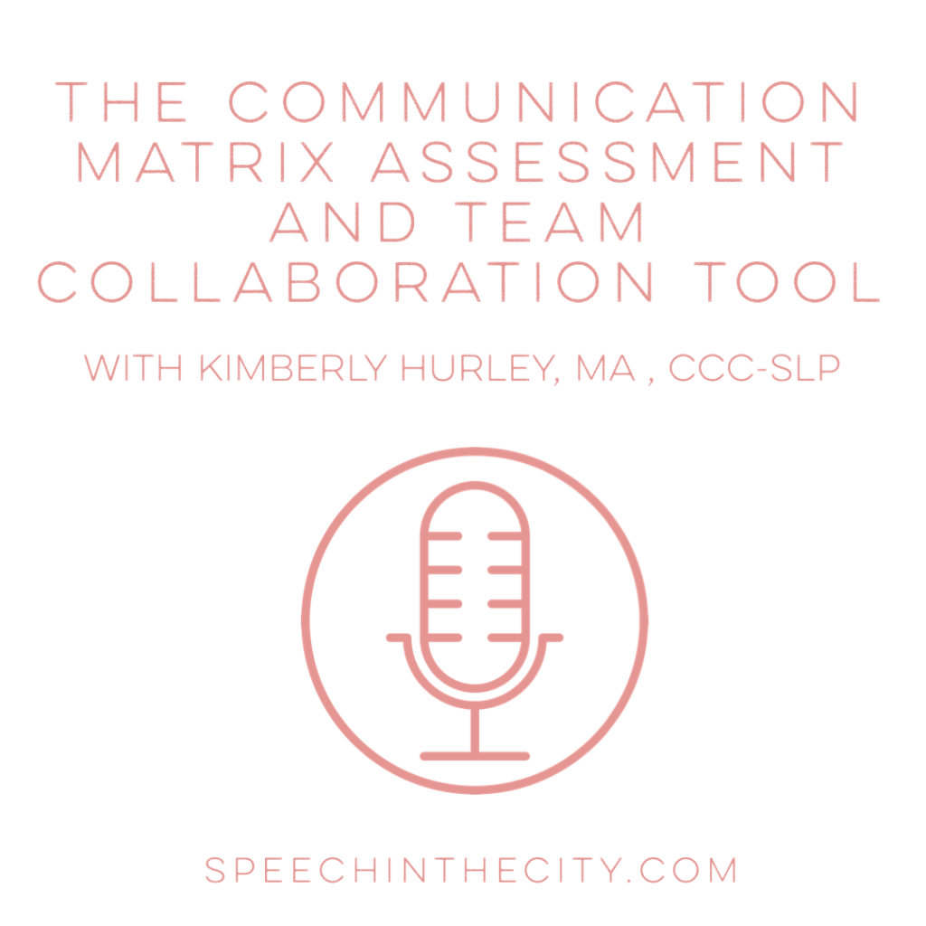 The Communication Matrix with Kim Hurley MA, CCC-SLP